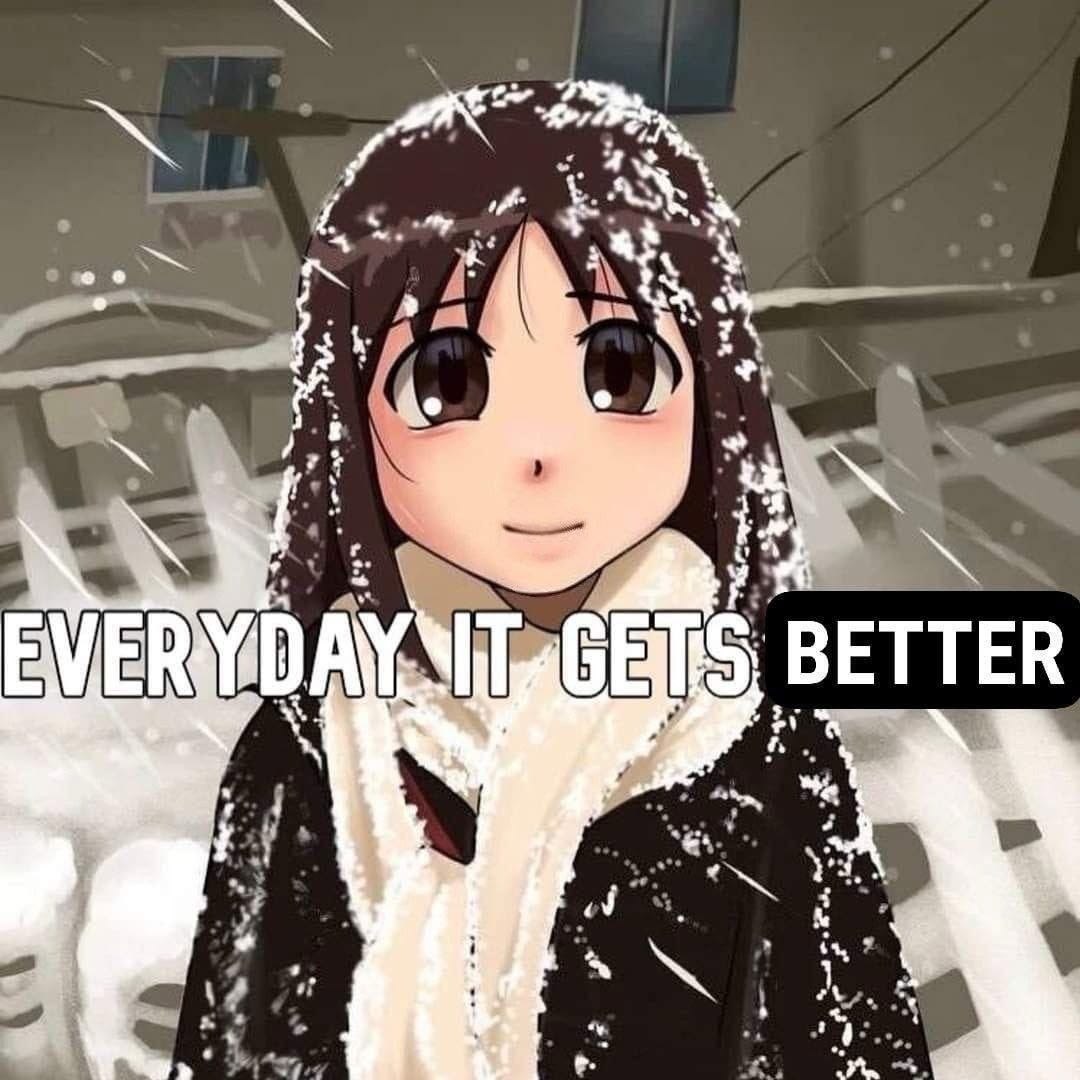 Аниме-девушка улыбается под снегом: «Everyday it gets better» — «С каждым днём становится лучше».