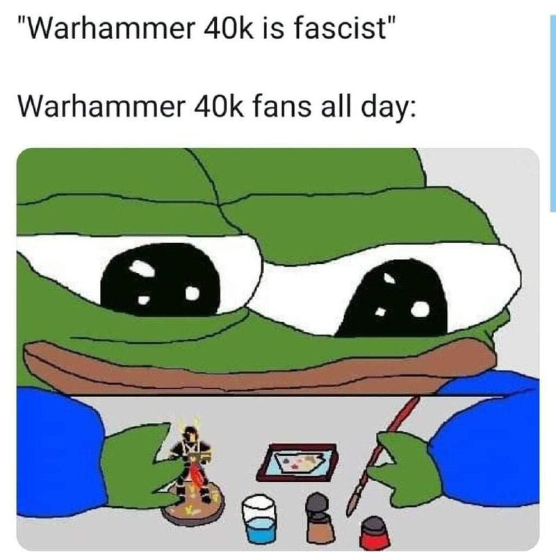 Фанат Warhammer 40k раскрашивает миниатюру Мем, где фанат вселенной Warhammer 40k с увлечением раскрашивает миниатюру, несмотря на критику в адрес сеттинга.