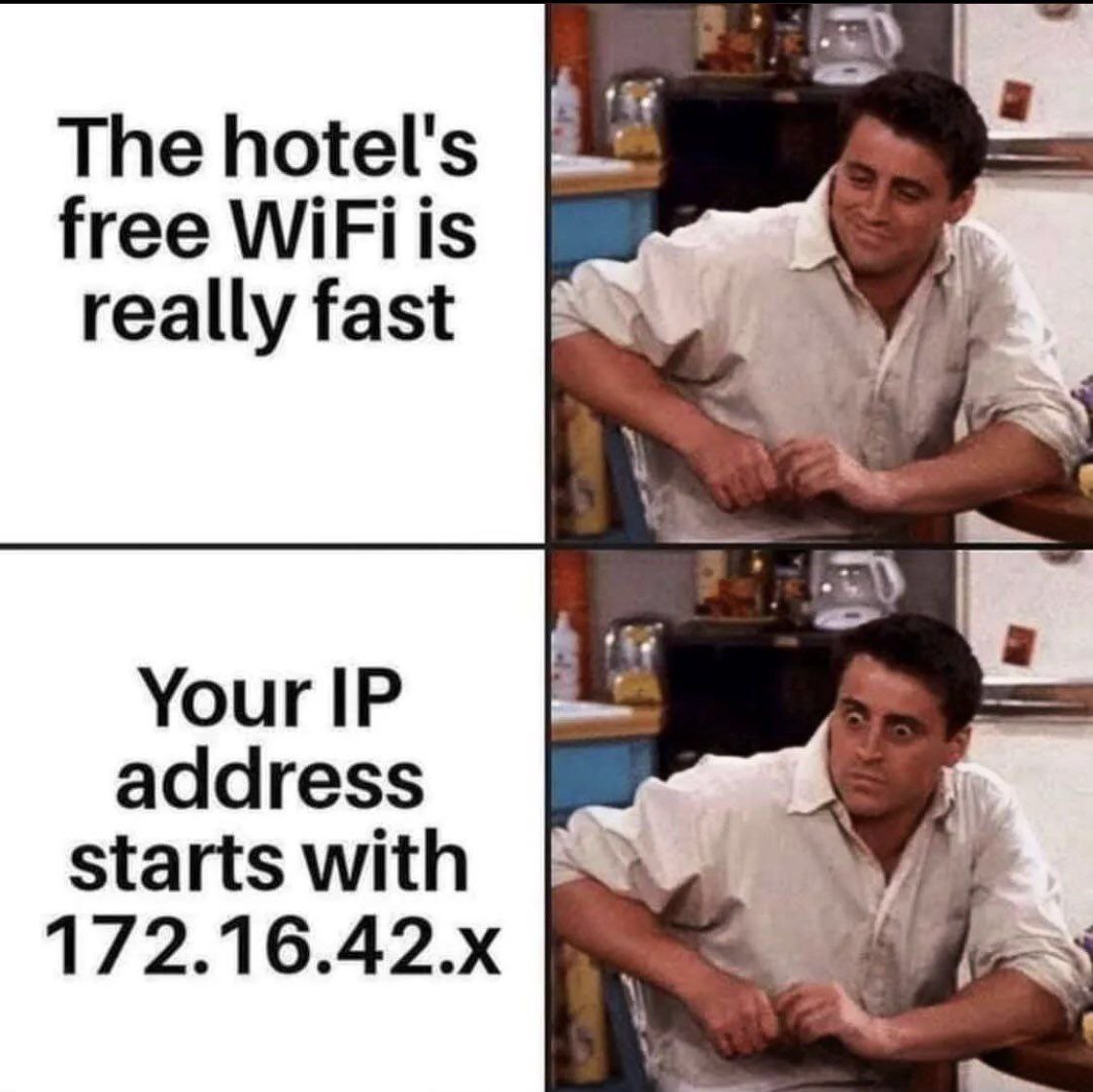 Быстрый Wi-Fi в отеле и IP-адрес 172.16.42.x Мем с Джоуи из «Друзей» про быстрый Wi-Fi в отеле и IP-адрес 172.16.42.x, который указывает на использование чужого интернета или VPN.