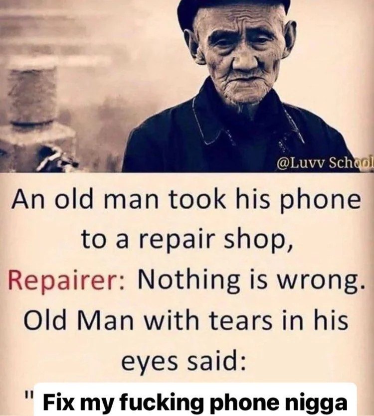 Fix my fucking phone nigga Мем про старика, который принес телефон в ремонт и сказал: Fix my fucking phone nigga