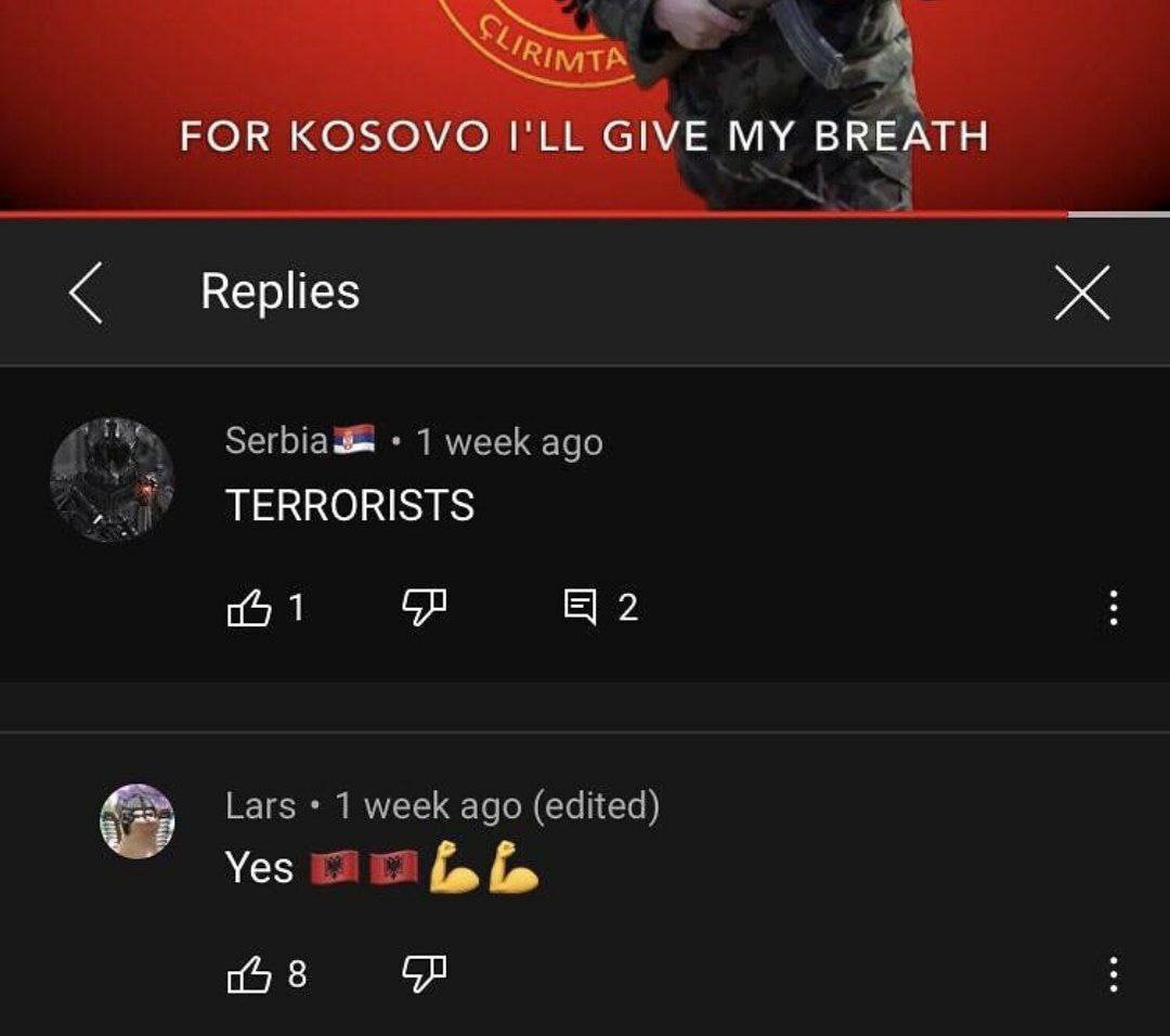 For Kosovo I'll give my breath YouTube комментарии Комментарии на YouTube о Косово, где сербский пользователь называет кого-то "террористами", а другой пользователь отвечает "да" с албанскими флагами.