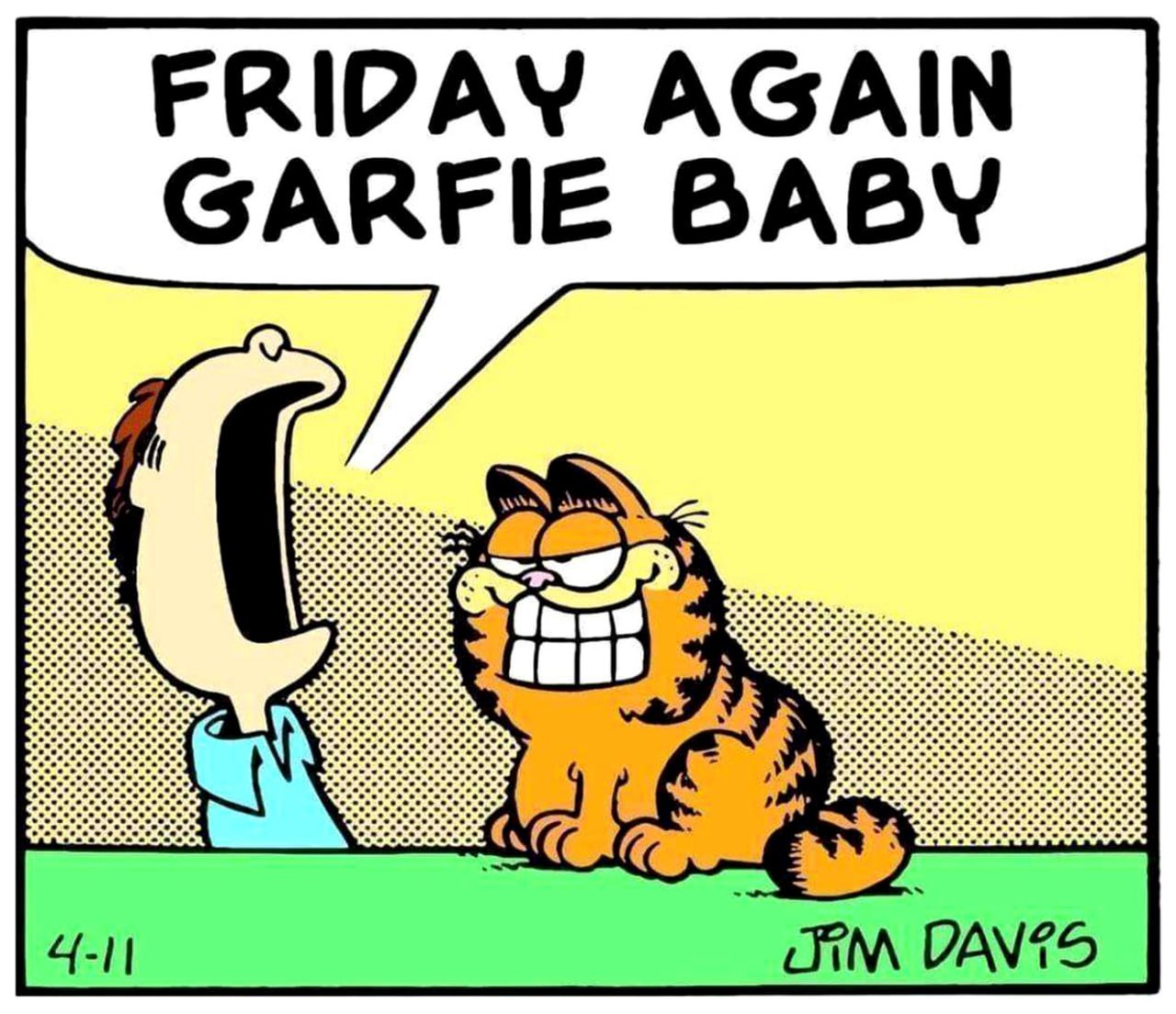 Friday again Garfie baby Джон говорит Гарфилду "Снова пятница, детка Гарфи!"