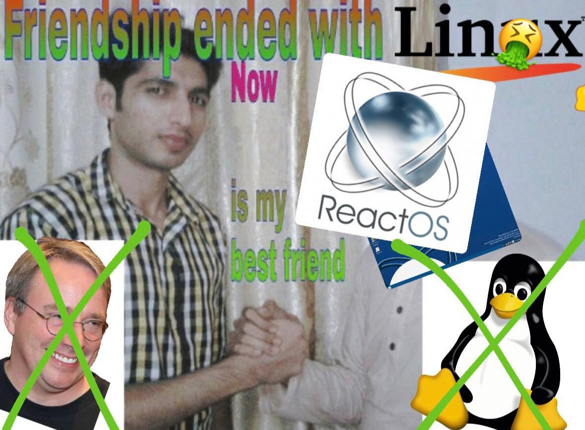 Friendship ended with Linux. Now ReactOS is my best friend Мухаммад Асад пожимает руку ReactOS, а дружба с Linux закончена