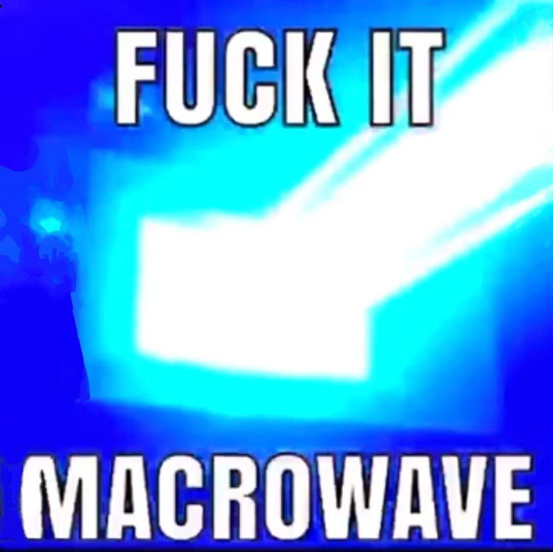 Fuck it macrowave Ярко-синий мем с надписью "Fuck it macrowave" и белой вспышкой, идущей вниз