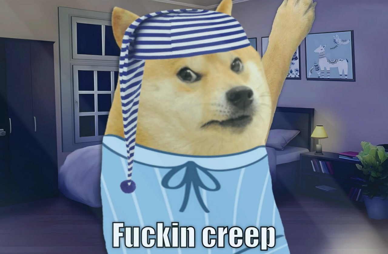 Fuckin creep Доге в ночном колпаке Мем с собакой Доге в ночном колпаке, которая отмахивается от кого-то, говоря «Fuckin creep»