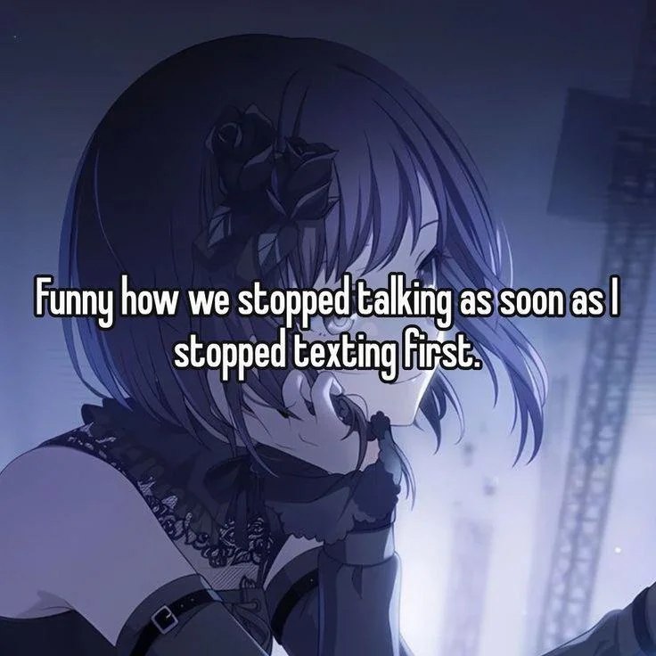 Мем с фразой «Funny how we stopped talking as soon as I stopped texting first» и аниме-девушкой