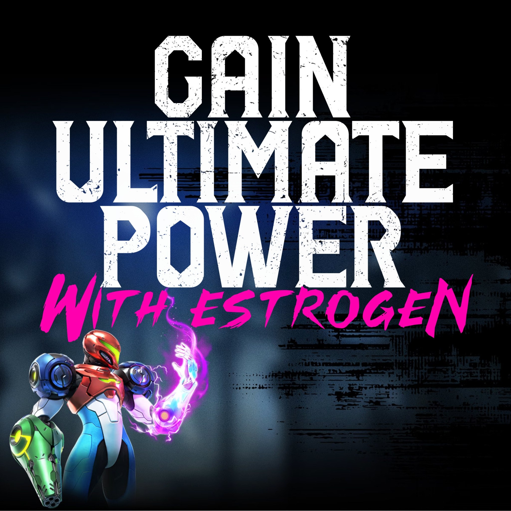 Футуристический персонаж с энергетическим оружием и надписью «Gain ultimate power with estrogen» — «получи ultimate power с помощью эстрогена».