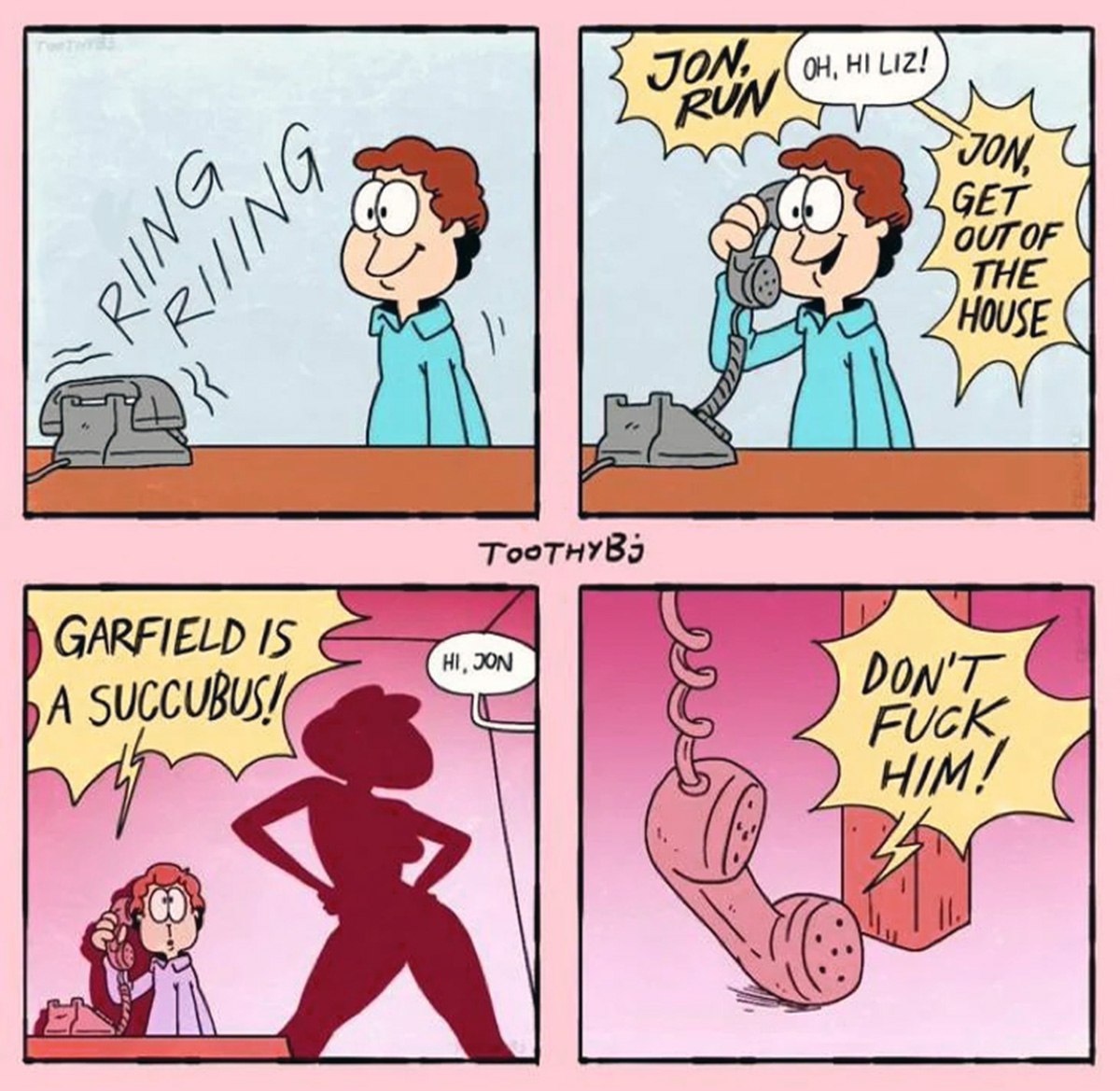 Garfield is a succubus Джон разговаривает по телефону, и ему говорят, что Гарфилд - это суккуб и не нужно с ним заниматься сексом.