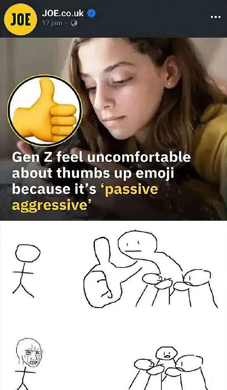 Gen Z feel uncomfortable about thumbs up emoji Мем про поколение Z, которое считает эмодзи с поднятым большим пальцем вверх пассивной агрессией, и реакцию на это.
