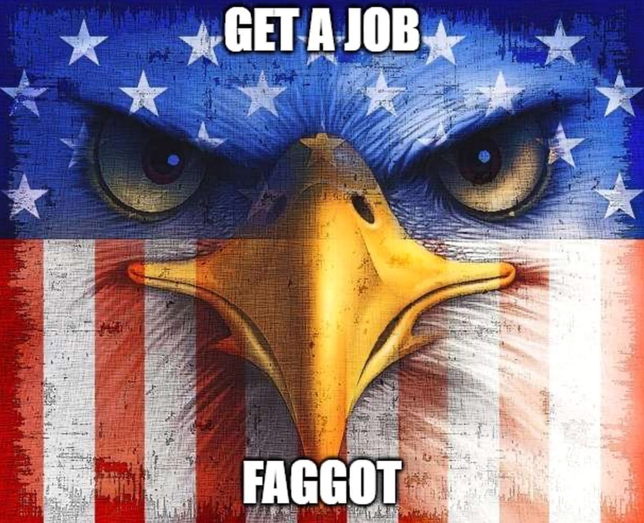 GET A JOB FAGGOT Орел на флаге США Орел на флаге США с надписью GET A JOB FAGGOT