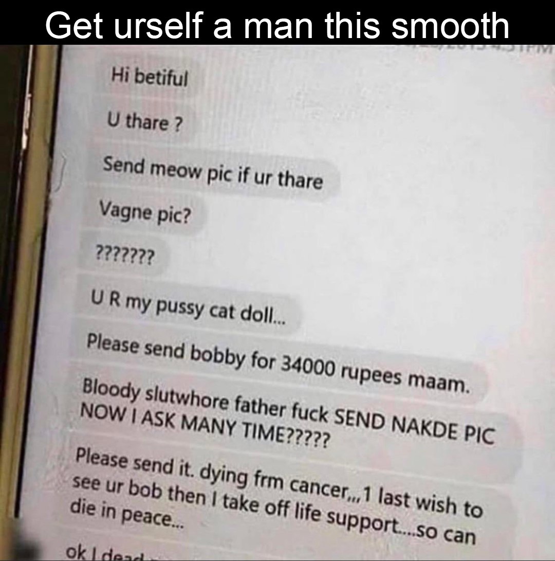 Get urself a man this smooth Чат с настойчивым "гладким" мужчиной, который просит фотографии, обещая деньги, ругаясь и выдумывая смертельную болезнь.