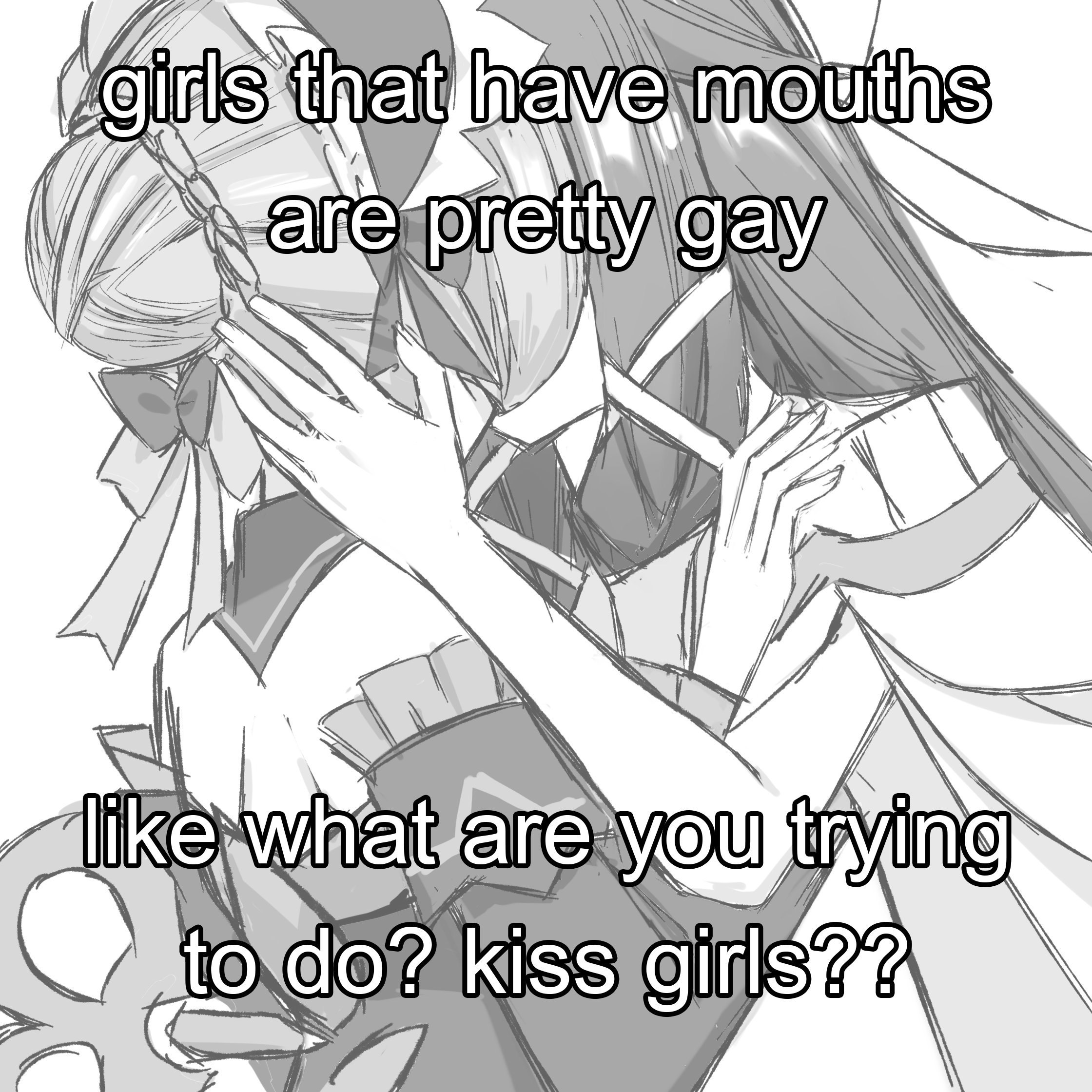 Аниме-девушки с надписью «girls that have mouths are pretty gay» и вопросом «like what are you trying to do? kiss girls??»