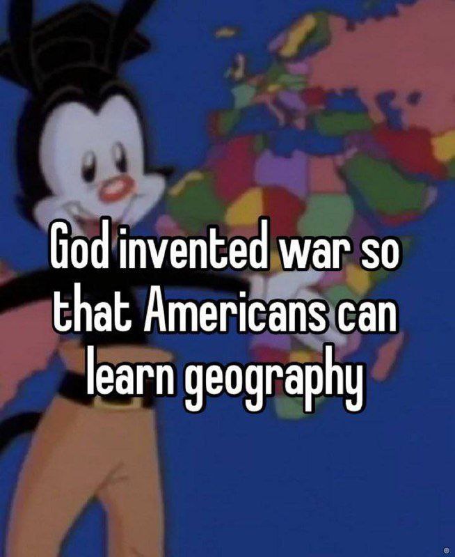 God invented war so that Americans can learn geography Якко Уорнер и карта мира с надписью: «Бог придумал войну, чтобы американцы могли изучать географию»