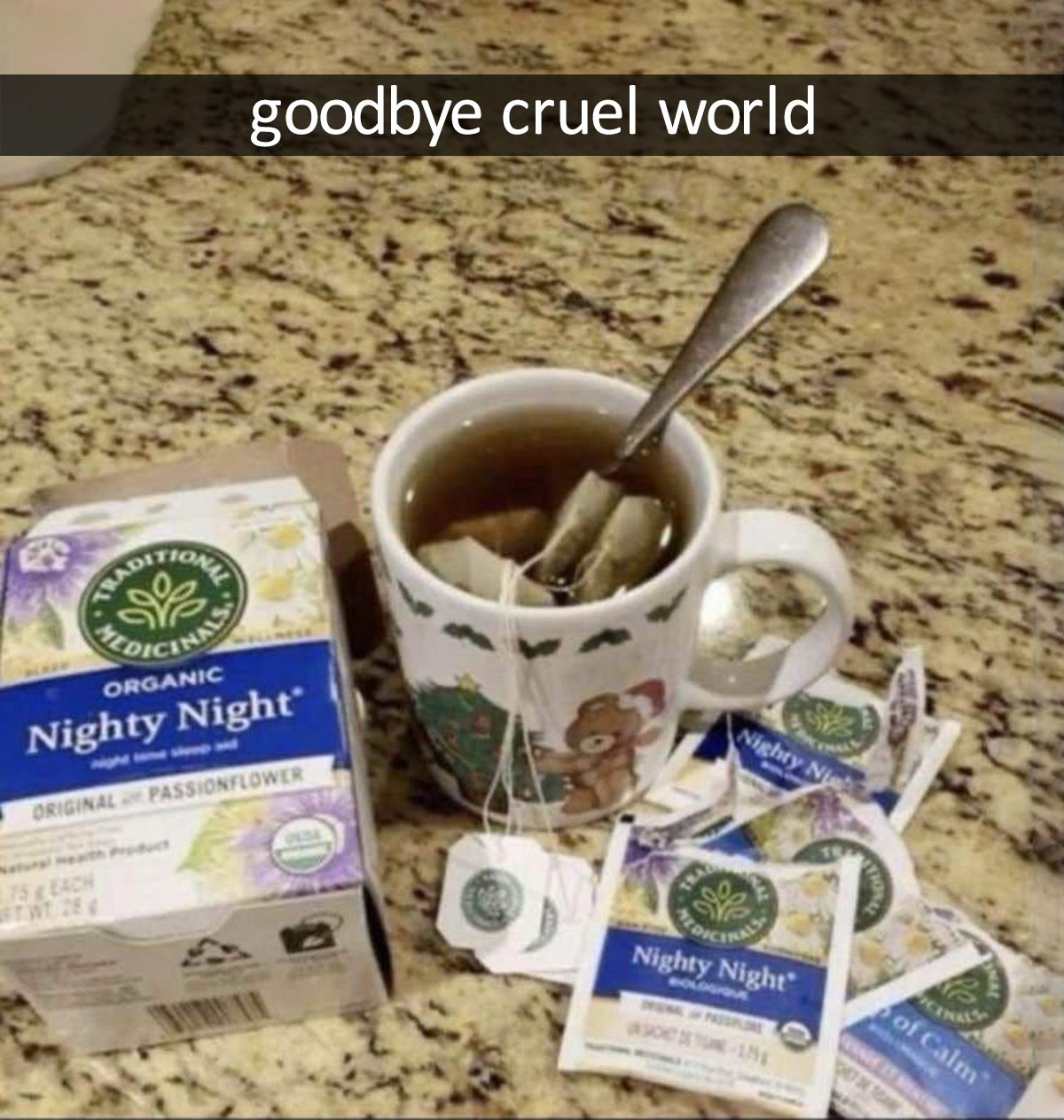 Goodbye cruel world и много чая Nighty Night Много пакетиков чая Nighty Night и надпись Goodbye cruel world