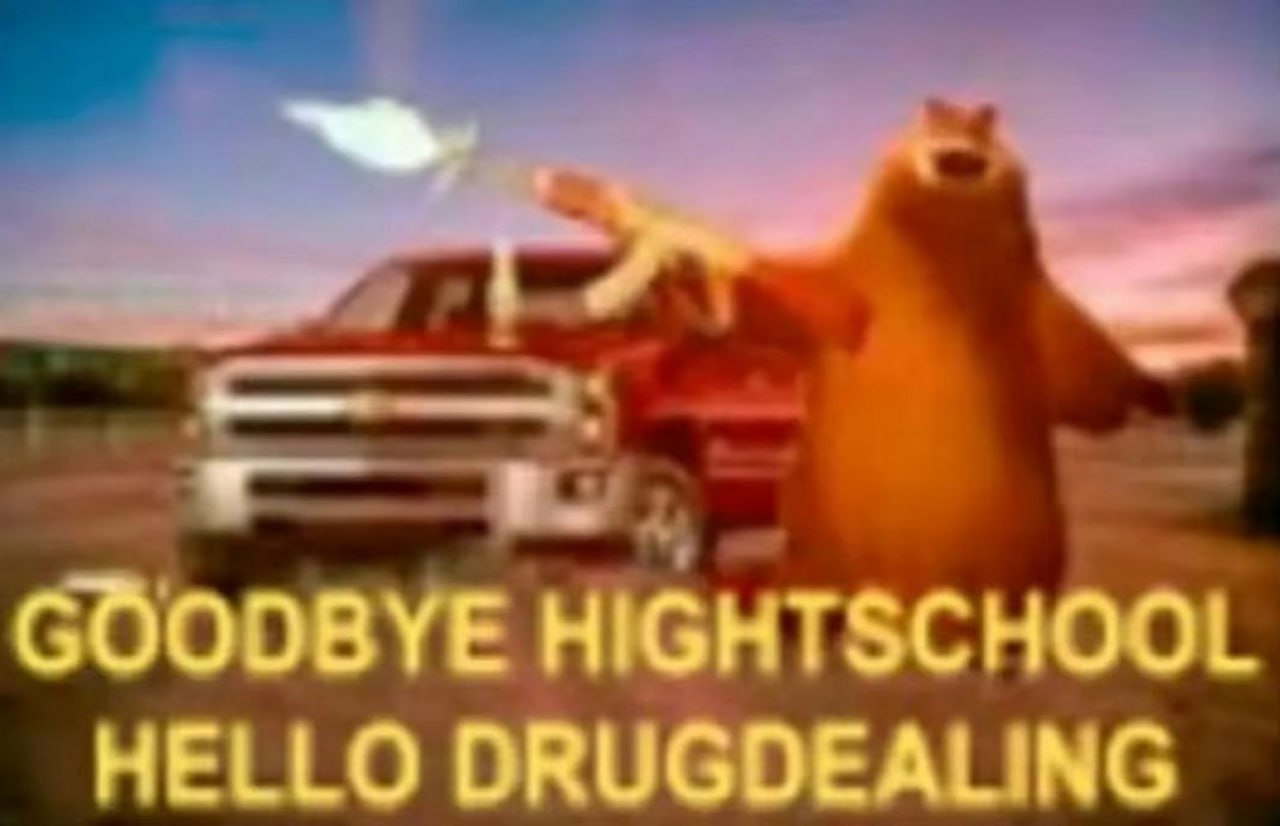 Goodbye Hight School, Hello Drugdealing Медведь из мультфильма "Сезон охоты" машет рукой на прощание на фоне красного пикапа с надписью "Goodbye Hight School, Hello Drugdealing"