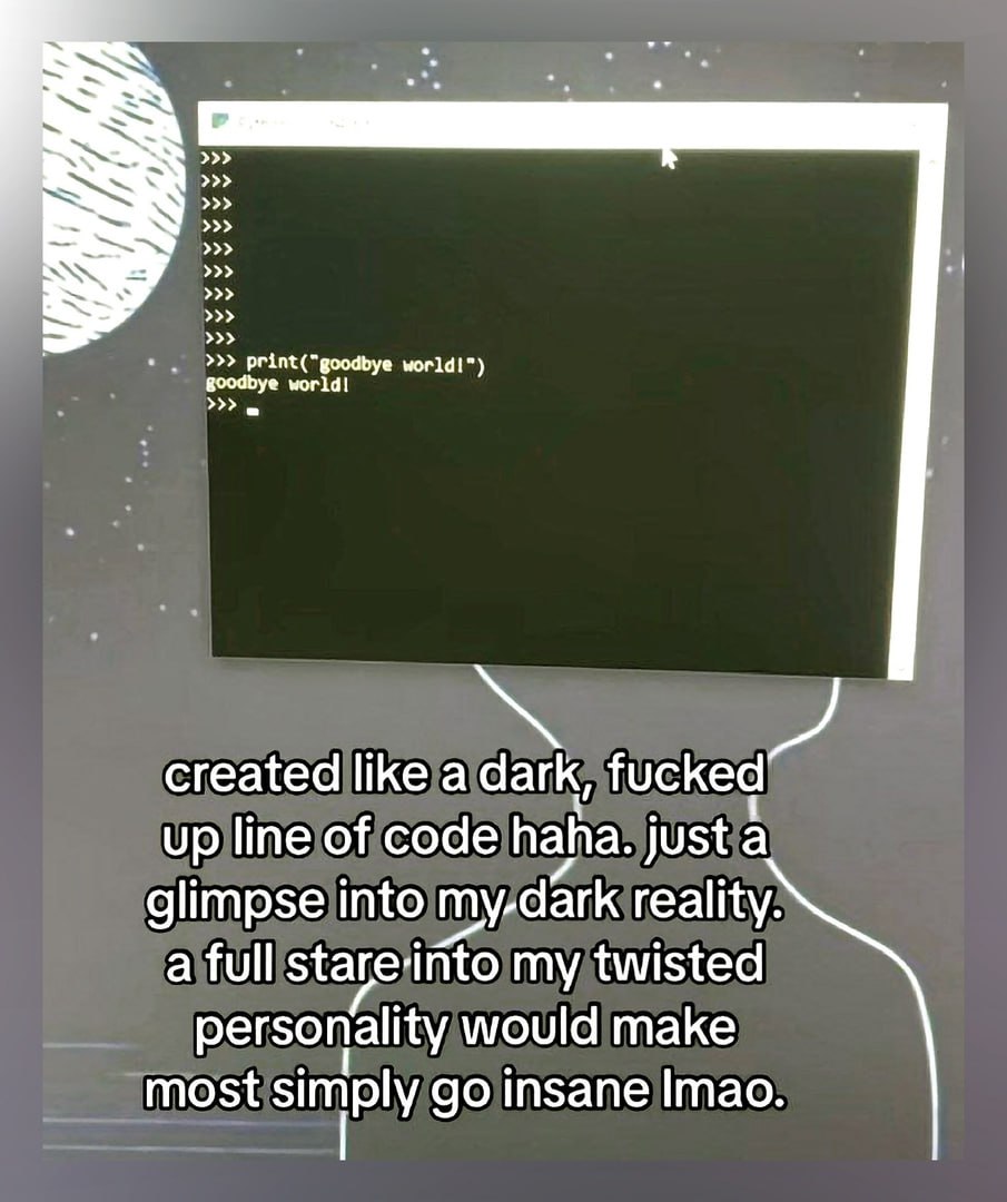 Код «Goodbye world!» Мем с командой Python «print("goodbye world!")» и текстом о тёмной реальности.
