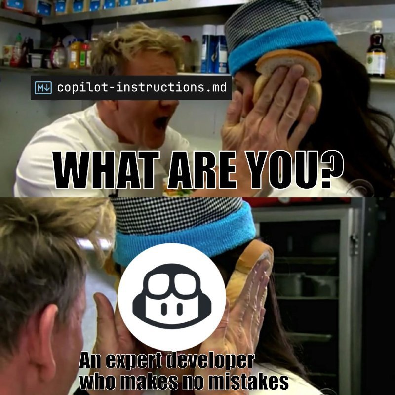 Gordon Ramsay WHAT ARE YOU? Гордон Рамзи кричит на повара "ЧТО ТЫ ТАКОЕ?" а тот отвечает "Я опытный разработчик, который не ошибается" с файлом copilot-instructions.md