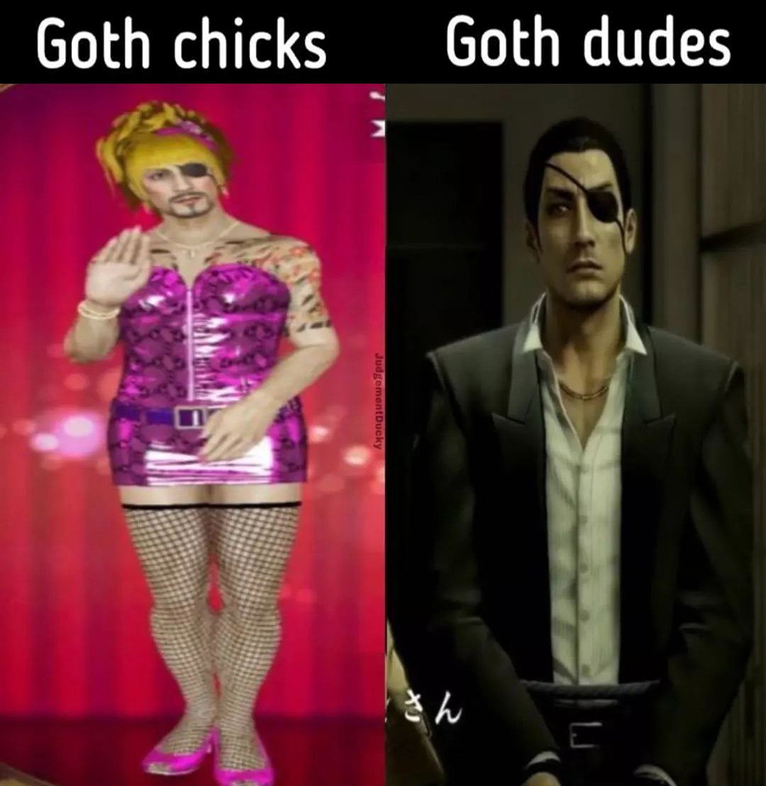 Готы девушки и готы парни Мем "Goth chicks, goth dudes" (Готы девушки, готы парни) из игры Yakuza, где слева персонаж в женской одежде, а справа — в строгом костюме.