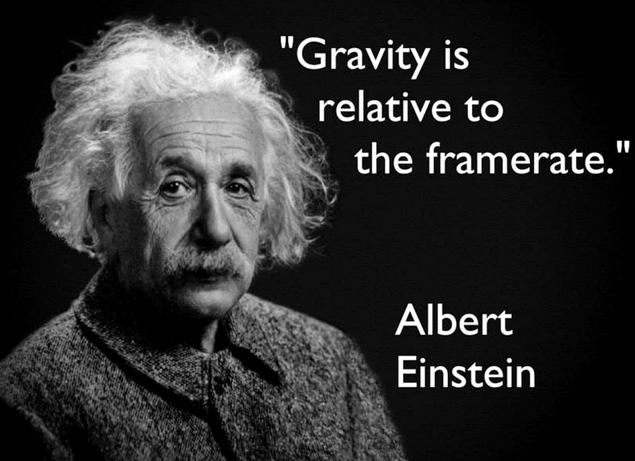 Gravity is relative to the framerate Мем с Альбертом Эйнштейном и цитатой Gravity is relative to the framerate