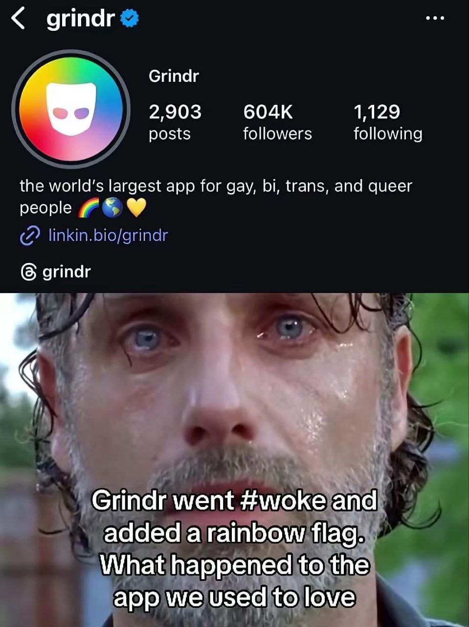 Grindr went #woke Грустный Рик Граймс из «Ходячих мертвецов» плачет, потому что Grindr стал «пробужденным» и добавил радужный флаг в свой профиль.