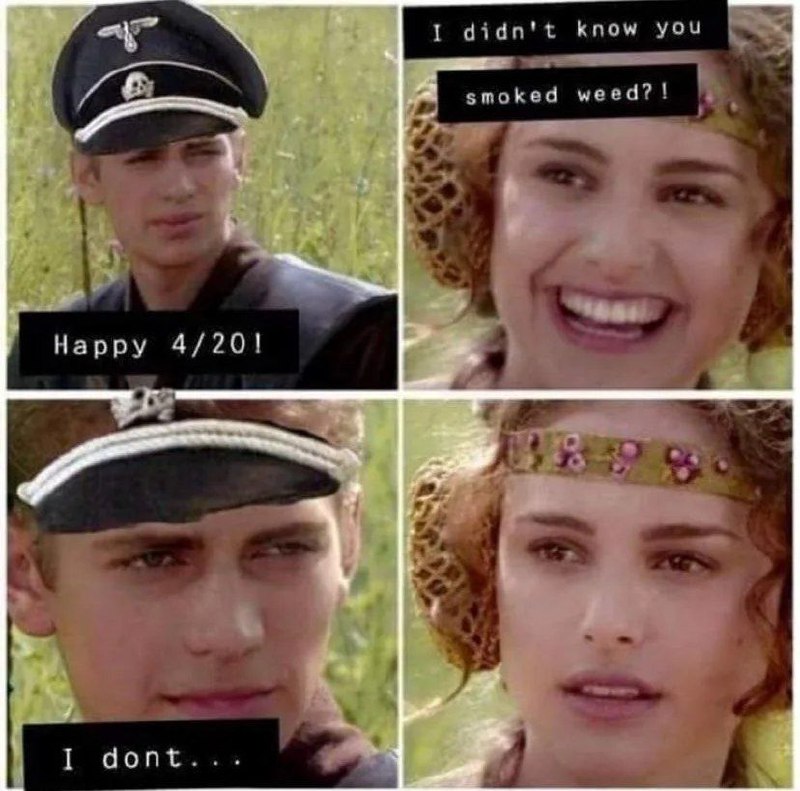 Happy 4/20! I didn't know you smoked weed? Мужчина в нацистской форме поздравляет с 4/20, а девушка спрашивает, курит ли он траву