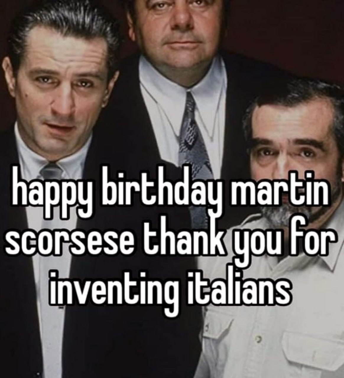 Happy birthday Martin Scorsese thank you for inventing italians Мем с текстом "Happy birthday Martin Scorsese thank you for inventing italians" и изображением Де Ниро и Скорсезе