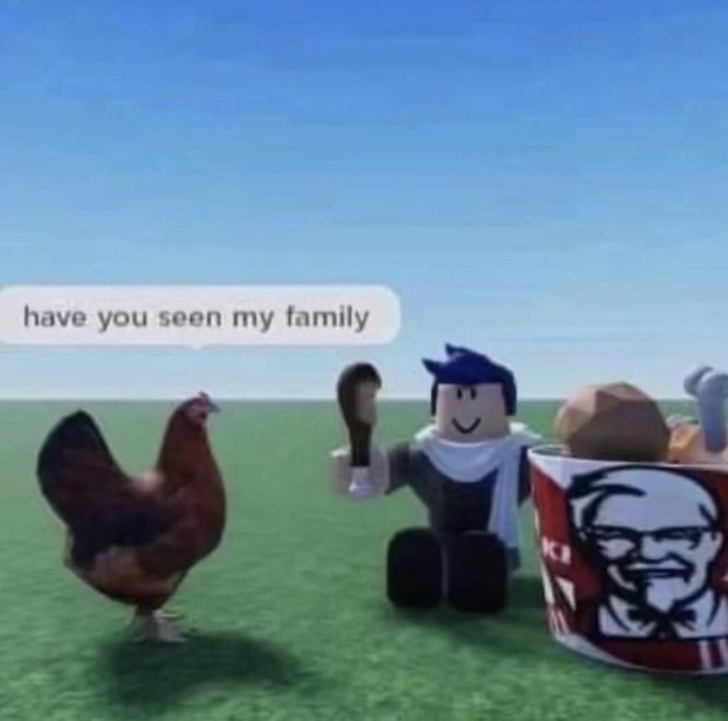Have you seen my family Цыпленок спрашивает «ты видел мою семью» у человека из Roblox, который держит куриную ножку и стоит рядом с ведром KFC.