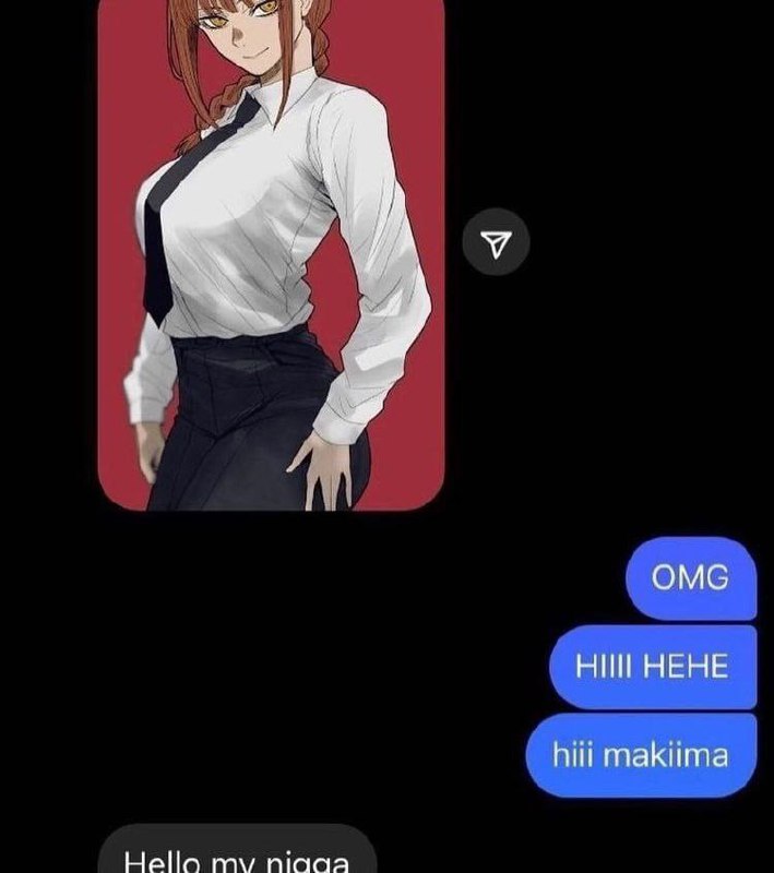 Hello my nigga Макима Макима из «Человека-бензопилы» в чате с надписью «Hello my nigga»
