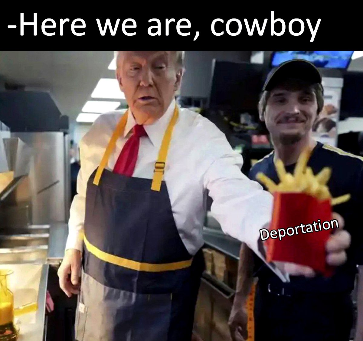 Here we are, cowboy Дональд Трамп предлагает депортацию в коробке из-под картошки фри