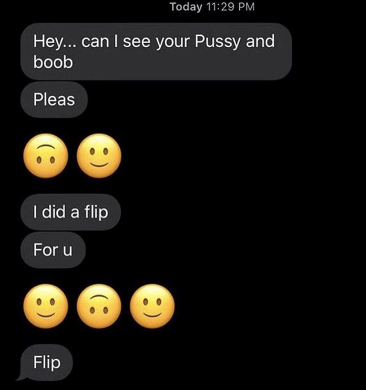 Hey... can I see your Pussy and boob Pleas I did a flip For u Скриншот переписки с сообщением «Hey... can I see your Pussy and boob Pleas» и ответными эмодзи «I did a flip For u»