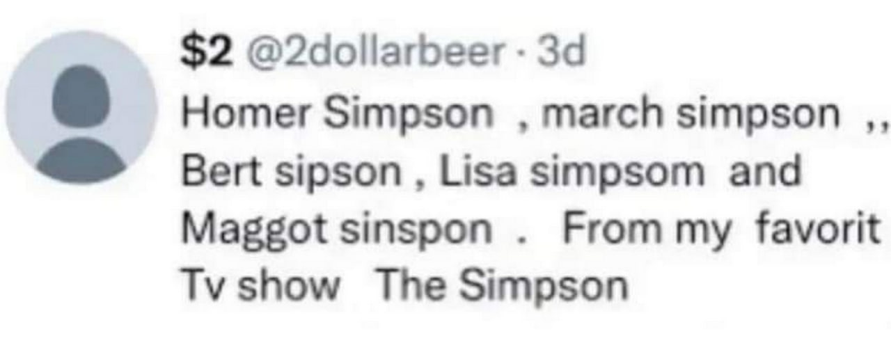Homer Simpson, March Simpson, Bert Sipson, Lisa Simpson and Maggot Sinpon Пост пользователя Twitter с неправильными именами персонажей Симпсонов