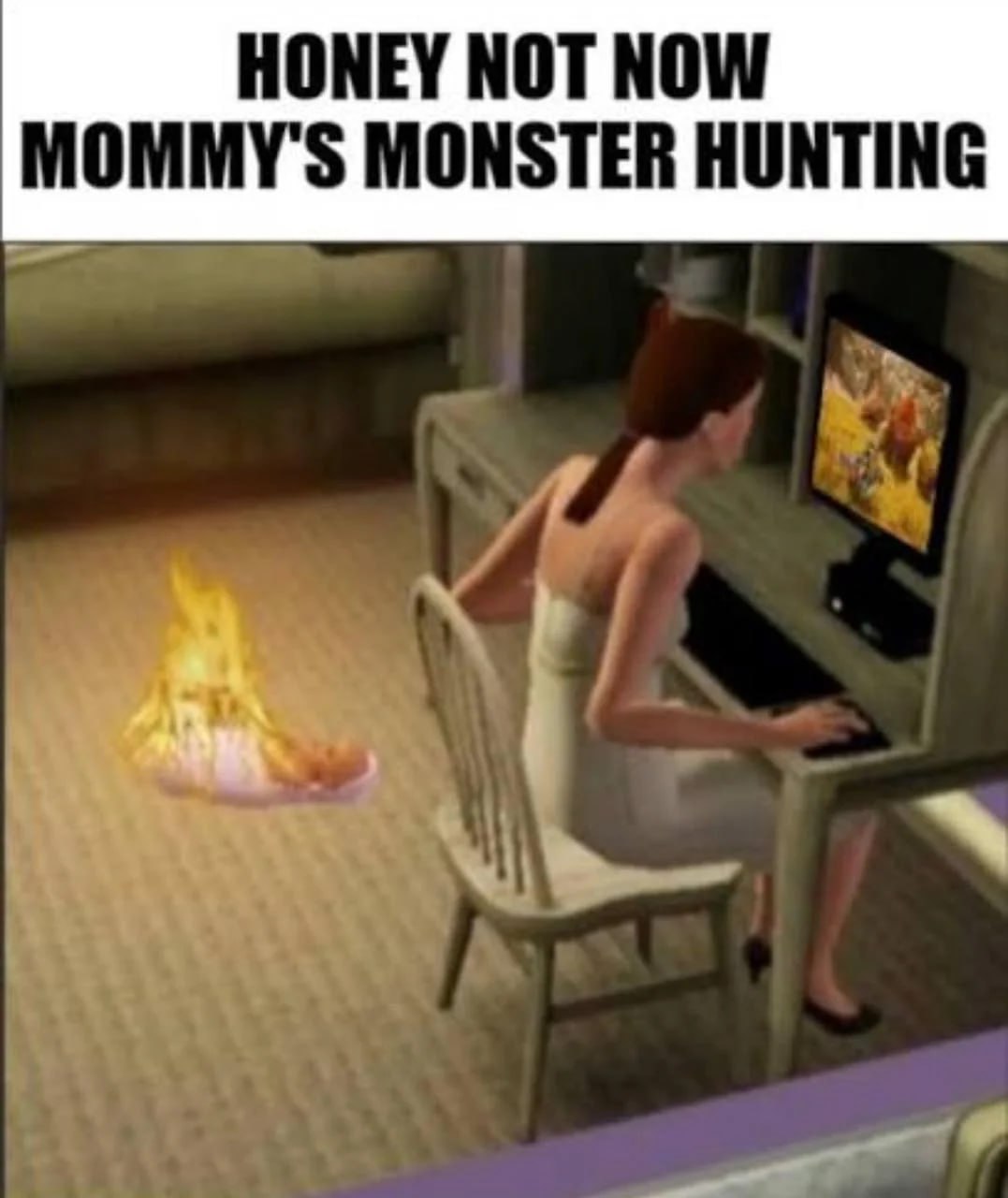 Женщина из The Sims сидит за компьютером, пока рядом на полу горит младенец, а сверху подпись: «Honey not now mommy's monster hunting».
