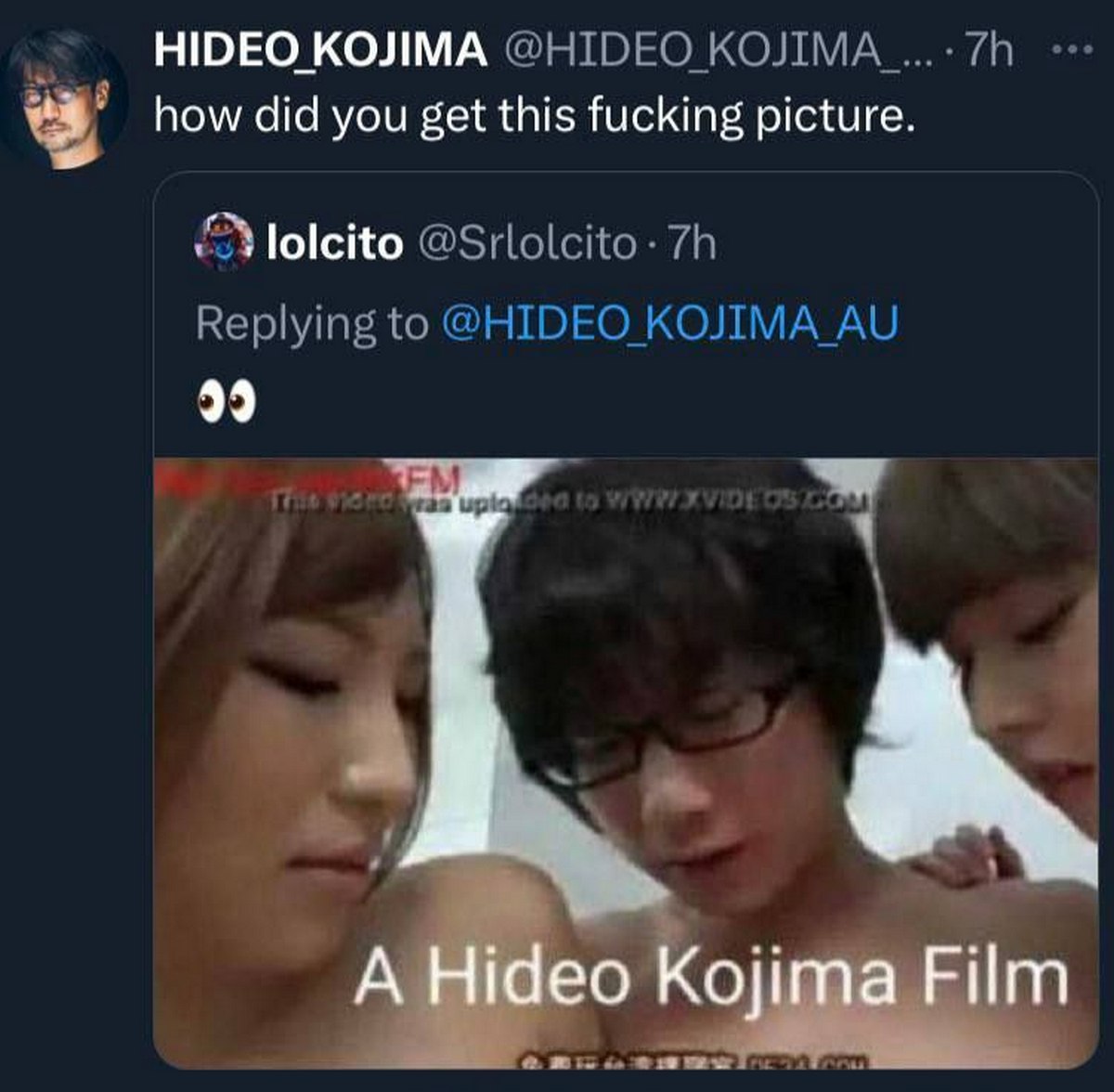 how did you get this fucking picture Хидео Кодзима Хидео Кодзима спрашивает "how did you get this fucking picture" после того, как ему прислали кадр из фильма для взрослых с надписью "A Hideo Kojima Film"