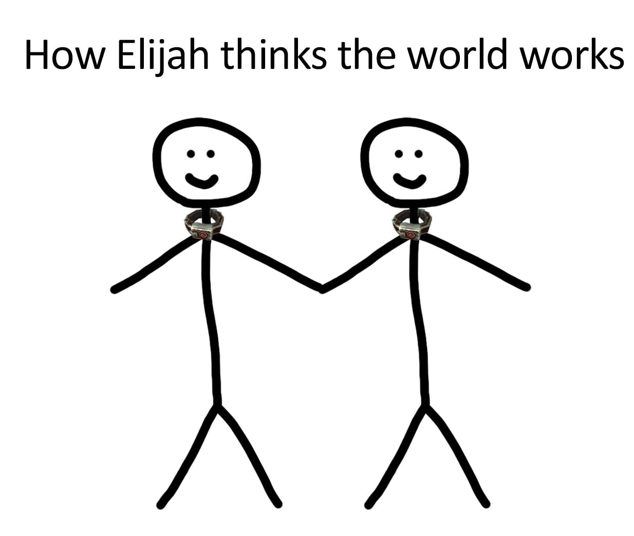 How Elijah thinks the world works Два нарисованных человечка-стикмана с ошейниками, взявшиеся за руки.