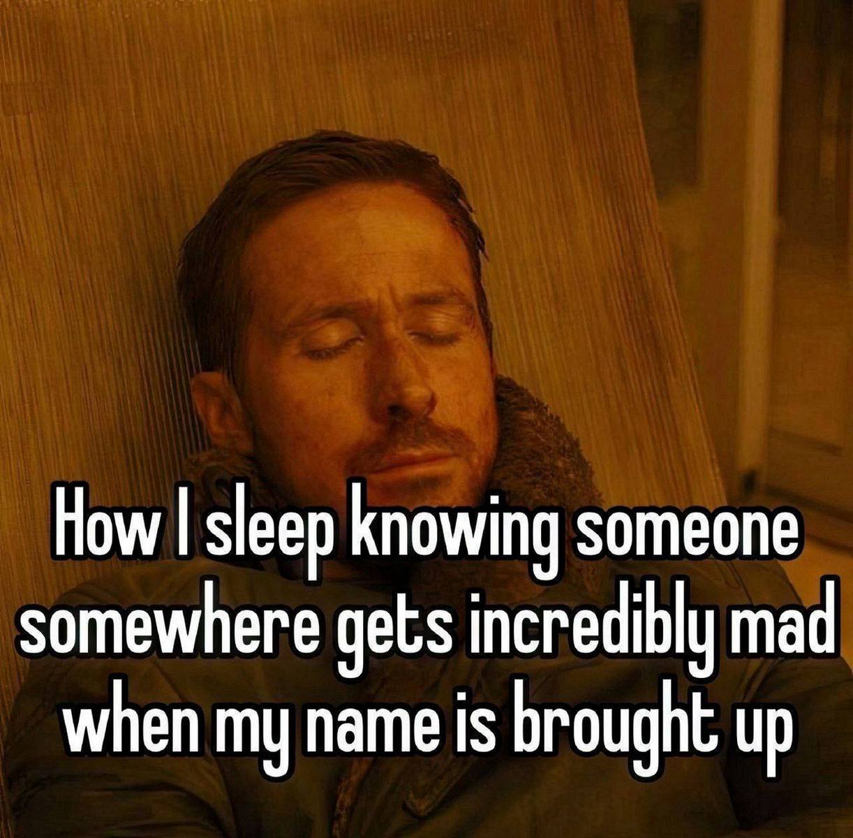 How I sleep knowing someone somewhere Как я сплю, зная, что кто-то где-то злится, когда упоминают моё имя