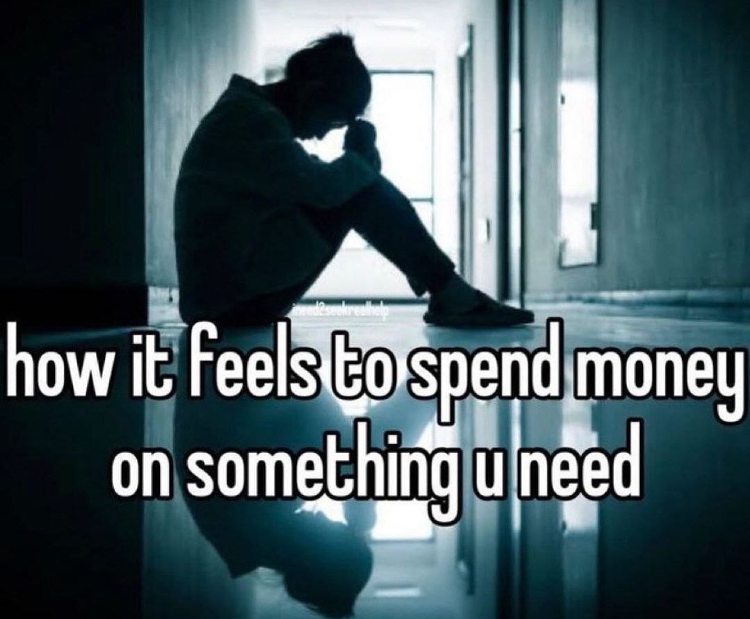 How it feels to spend money on something u need Ощущение, когда тратишь деньги на что-то необходимое, но при этом чувствуешь себя грустно и опустошенно