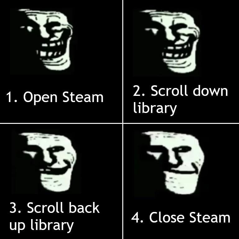 Как играть в Steam Мем с троллфейсом, объясняющий, как «играть» в Steam, открывая его, прокручивая библиотеку и закрывая.