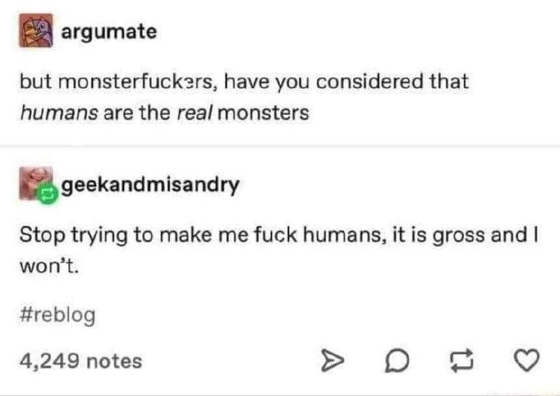 Монстр отказывается трахаться с людьми после заявления, что humans are the real monsters — «люди настоящие монстры».