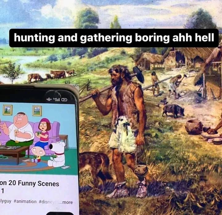 Hunting and gathering boring ahh hell Древний человек с телефоном смотрит "Гриффинов" вместо охоты и собирательства