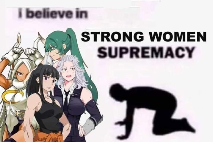 I believe in strong women supremacy Мем с надписью «I believe in strong women supremacy» и аниме-персонажами