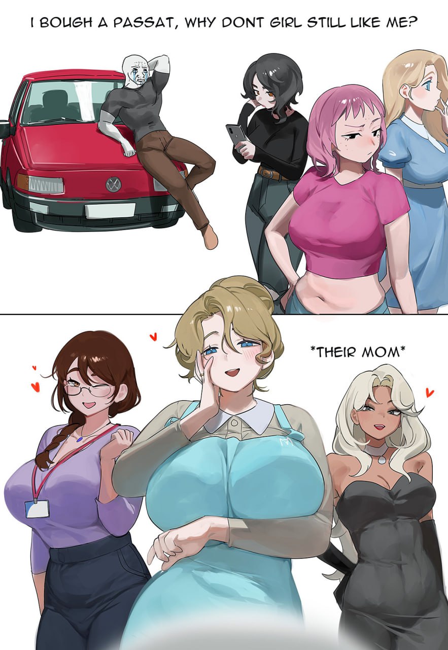 I bought a Passat, why dont girl still like me? Мужчина купил «Пассат», но девушки всё равно не обращают на него внимания, а их мамы очень даже рады