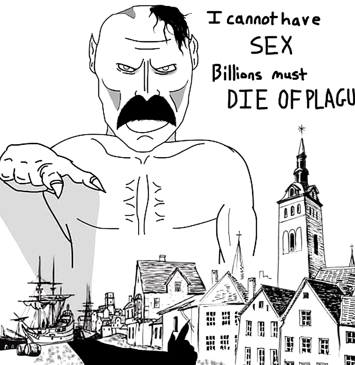 I cannot have sex, billions must die of plagu Мужчина с усами указывает на город, а надпись гласит: I cannot have sex, billions must die of plagu