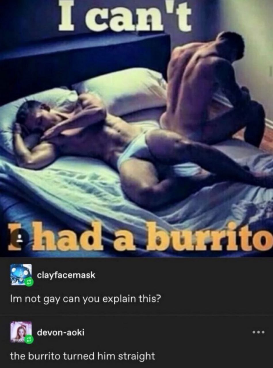 I can't I had a burrito Двое мужчин лежат в кровати, а на переднем плане видна надпись «I can't I had a burrito» и переписка из комментариев.