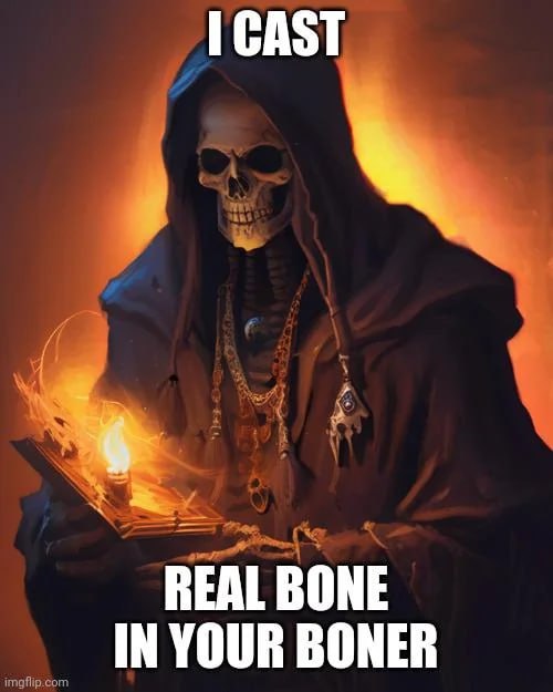I cast real bone in your boner Скелет в балахоне читает заклинание с текстом «I cast real bone in your boner»