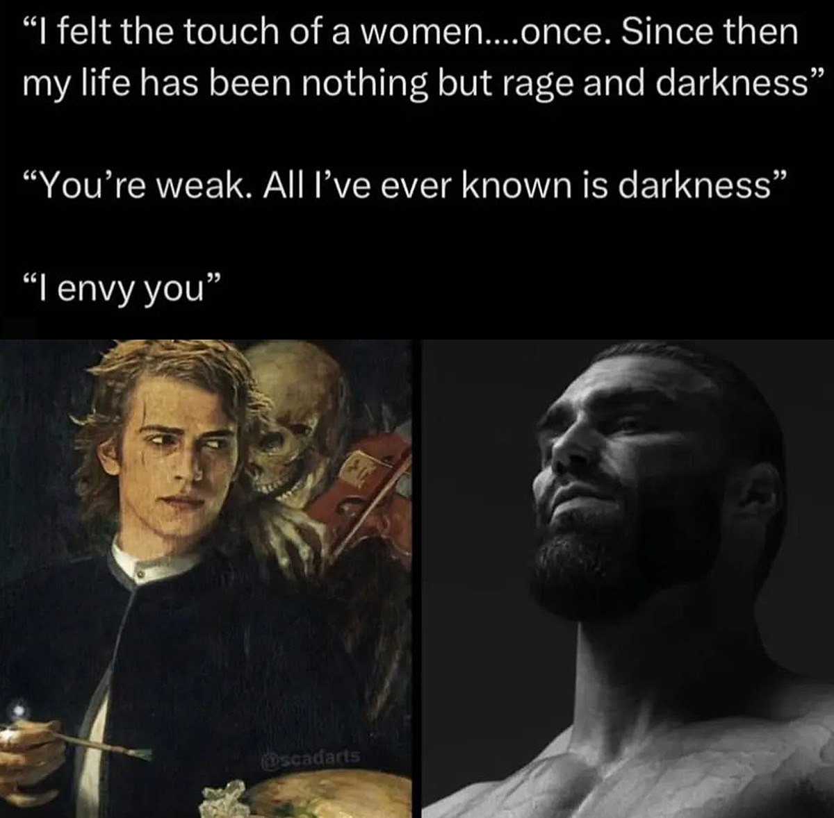 I felt the touch of a woman, You're weak. I envy you Я ощущал прикосновение женщины, ты слаб, я завидую тебе