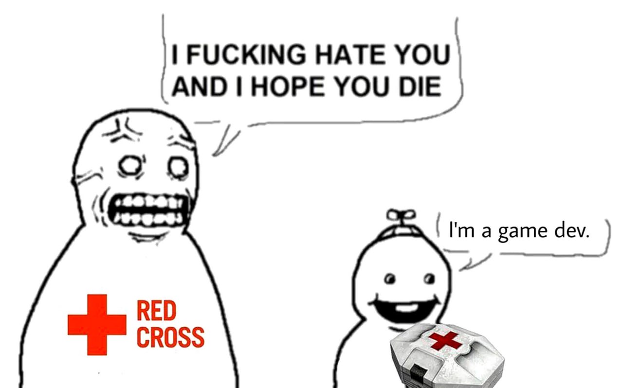 I fucking hate you and I hope you die game dev Мем с Красным Крестом и разработчиком игр, где Красный Крест заявляет, что ненавидит разработчика и надеется, что тот умрет, а разработчик говорит, что он разработчик игр.