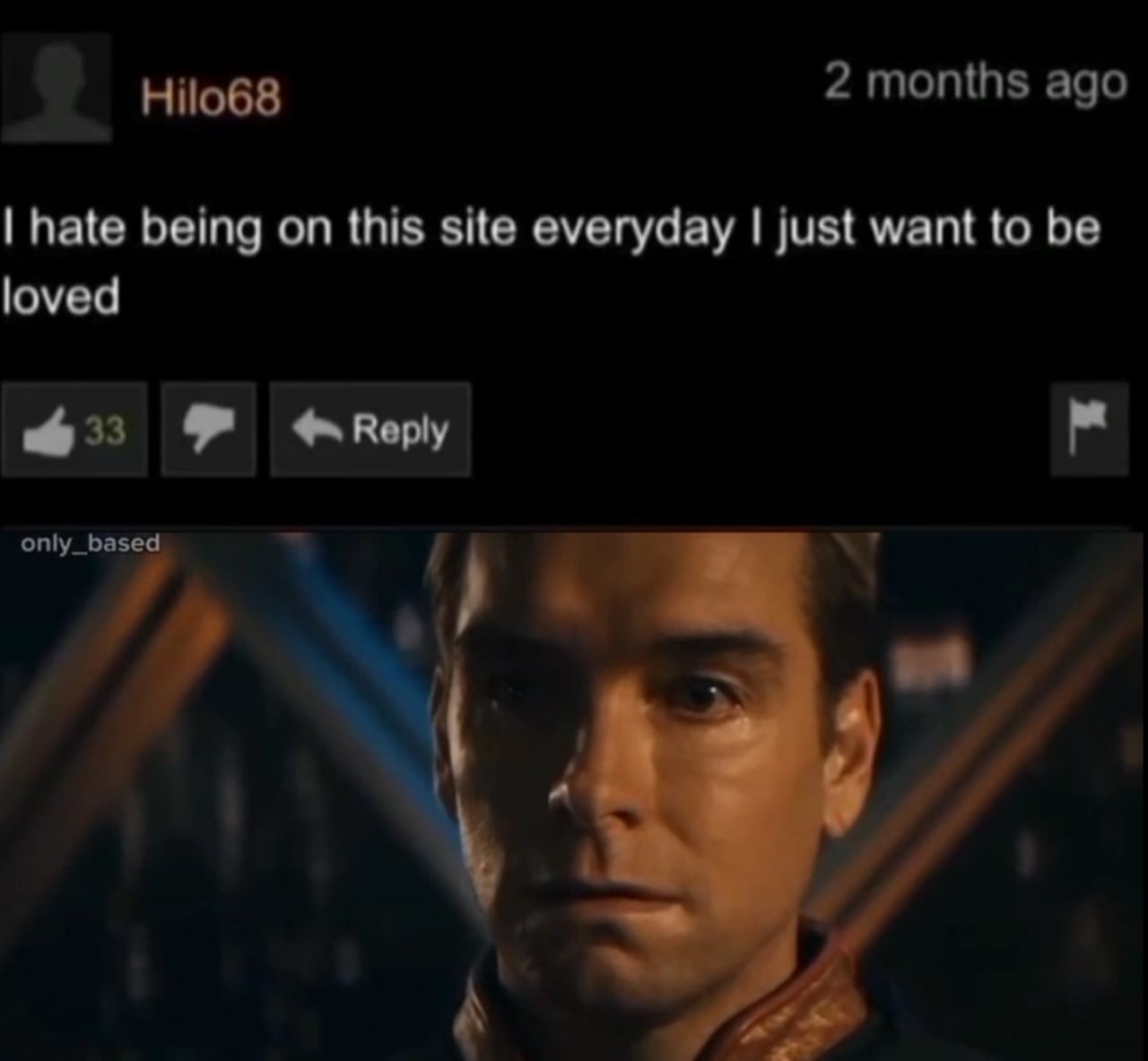 I hate being on this site everyday I just want to be loved Мем с комментарием «Я ненавижу быть на этом сайте каждый день, я просто хочу быть любимым» и грустным Хоумлендером