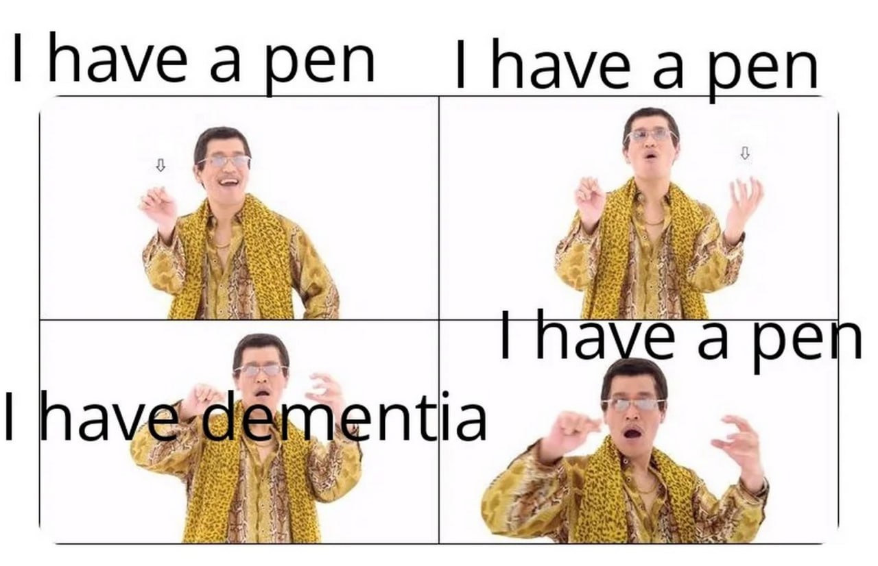 У меня ручка, у меня деменция Японский певец Пико-Таро из клипа Pen-Pineapple-Apple-Pen танцует, и текст его песни изменён на "У меня ручка, у меня ручка, у меня ручка, у меня деменция".