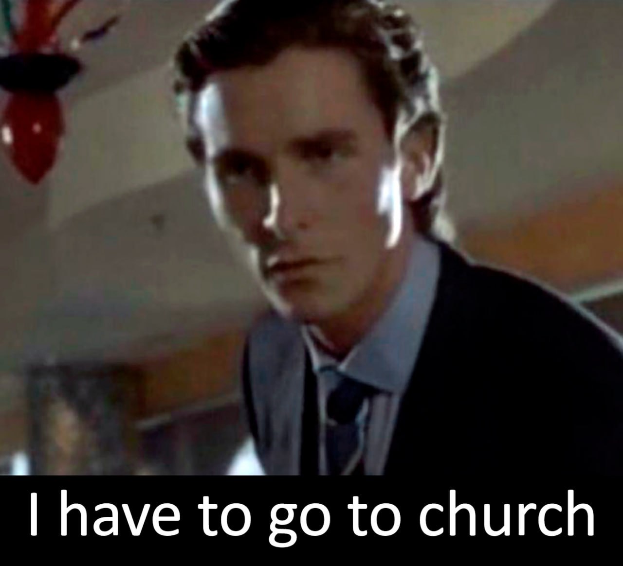 I have to go to church Мем с Патриком Бэйтманом и надписью «I have to go to church»