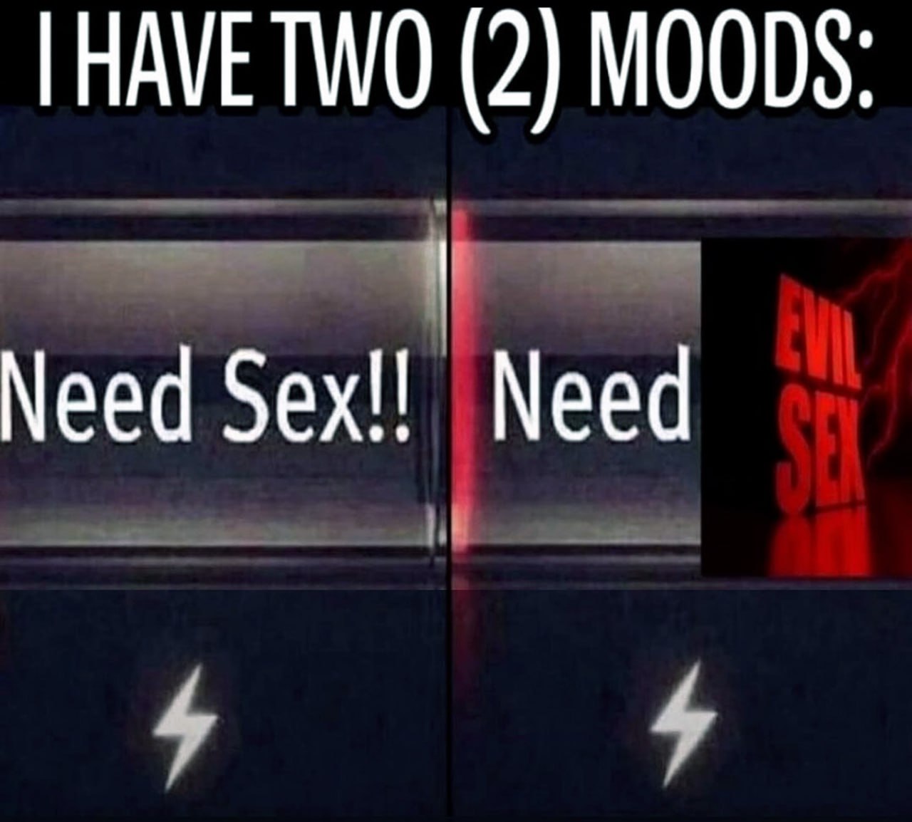 I have two moods evil sex У меня два настроения нужен секс нужен злой секс